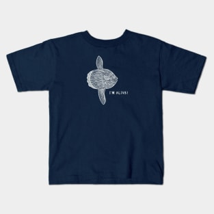 Ocean Sunfish or Mola Mola - I'm Alive! - nature lover's design Kids T-Shirt